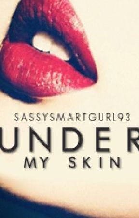 Under my Skin (Watty Awards 2013) by sassysmartgurl93