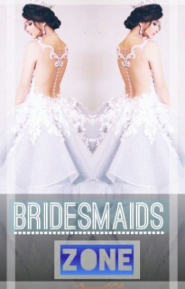Bridesmaid Zone by queeny664