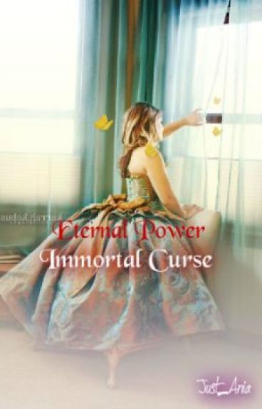 Eternal Power: Immortal Curse by Just_Ania