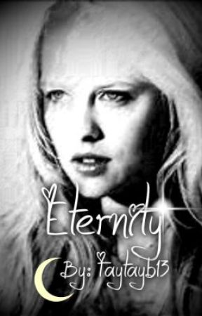 Eternity (A Vampire Diaries Fan Fiction) by taytayb13