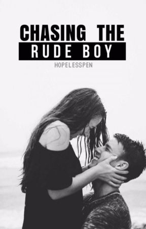 Chasing The Rude Boy (AWESOMELY COMPLETED) by HopelessPen