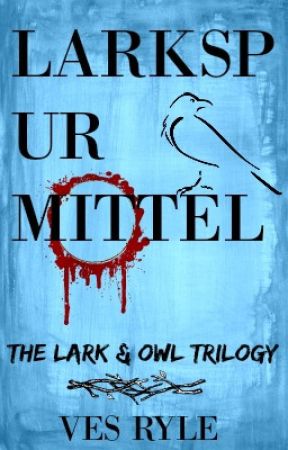 Larkspur Mittel: The Lark & Owl Trilogy by Glaciergirl2