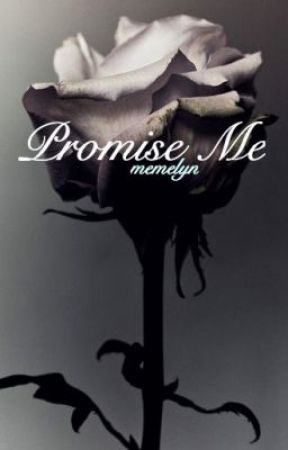 Promise Me(On Hold) by MemeLynn