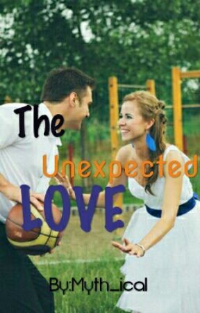 Unexpected Love (Unedited) by myth_ical