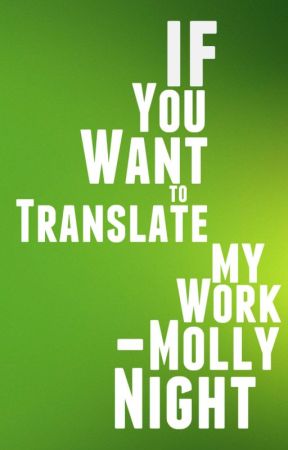 If You Want To Translate My Work by MollyNight