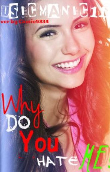 Why Do You Hate Me? by musicmanic116
