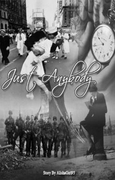Just Anybody - ON HOLD INDEFINITELY by AlishaGirl95