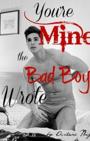 You're Mine, the Bad Boy Wrote by PotatoingTheCouch