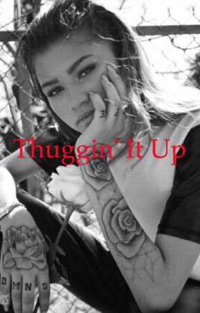 Thuggin' It Up(ZEVOR) #Wattys2016 by Stephanie418
