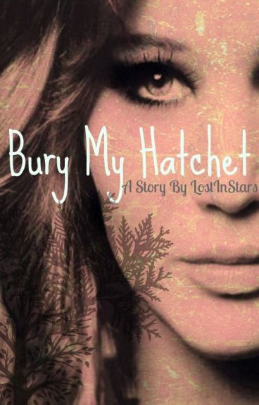 Bury My Hatchet by LostInStars