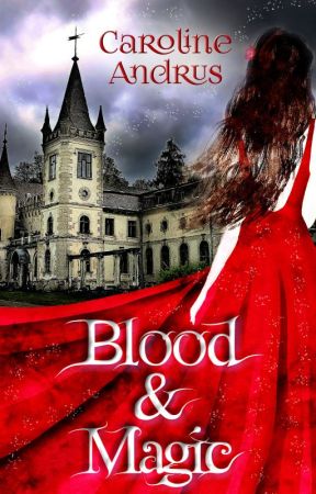 Blood & Magic (Book 1) by CarolineAndrus