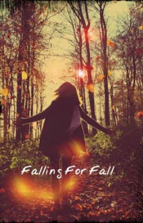 ~Falling For Fall~ (On Hold) by theoddoneoverthere
