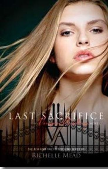 Vampire Academy: Last Sacrifice Theories by RosemarieHathaway