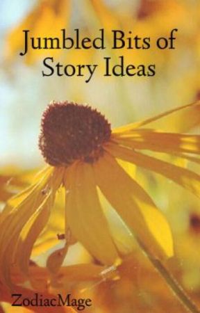 Jumbled Bits of Story Ideas by ZodiacMage