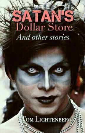 Satan's Dollar Store & other stories by tomlichtenberg