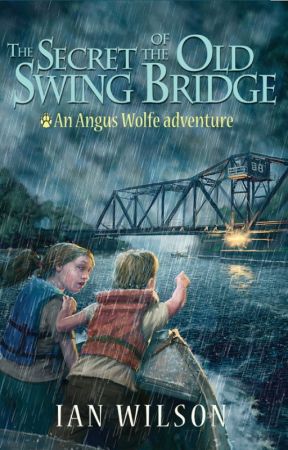 The Secret of the Old Swing Bridge by IanWilsonAuthor