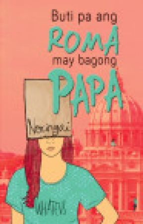 BUTI PA ANG ROMA MAY BAGONG PAPA by noringai