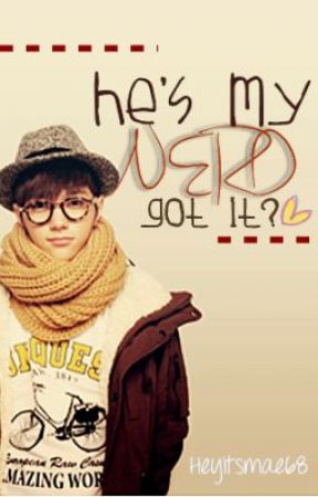He's my Nerd. Got it? by heyitsmae68