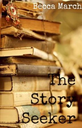 The Story Seeker by Beccamarch10