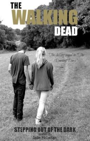 The Walking Dead - Stepping out of the dark *Sequel to the Darkest Days* by AnimeBloodQueen