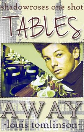 Tables Away (Louis Tomlinson One Shot) by shadowroses