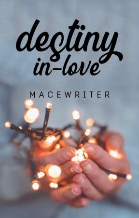 Destiny In-Love. by Macewriter