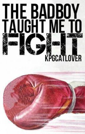 The Bad Boy Taught Me To Fight by kpgcatlover