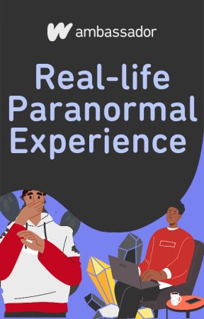 Real Life Paranormal Experiences by ParanormalCommunity
