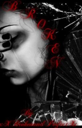 Broken *ON HOLD SORRY* by xXBrokenandPerfectXx