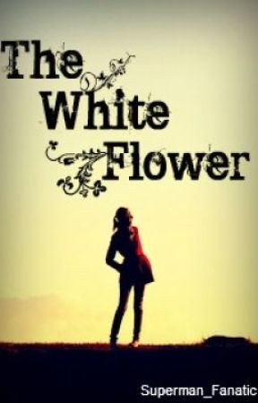 The White Flower by Superman_Fanatic