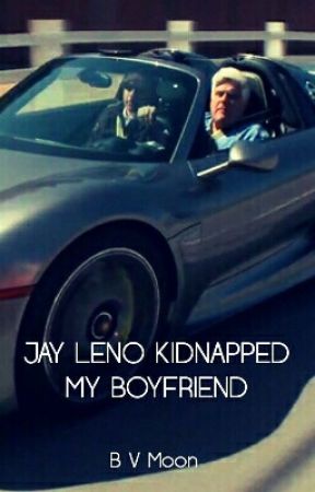 Jay Leno Kidnapped My Boyfriend by BVMoon