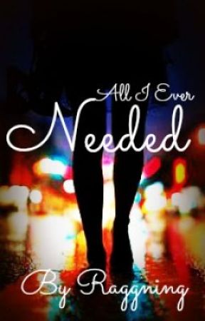 All I Ever Needed by Raggning