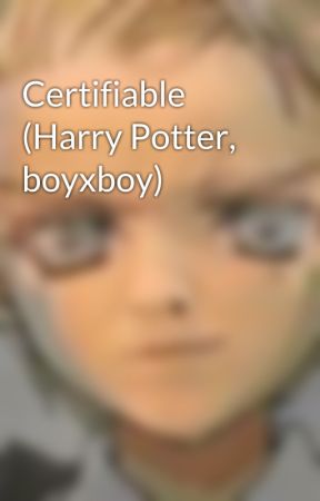 Certifiable (Harry Potter, boyxboy) by ATemporarilyLostPhyz