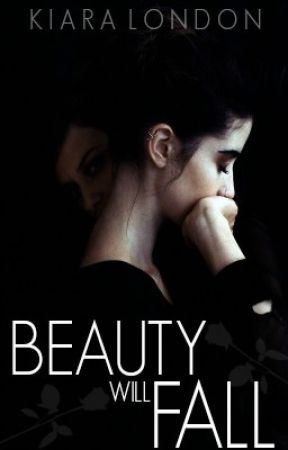 Beauty Will Fall by KiaraLondon