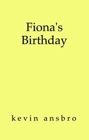 Fiona's Birthday by kevinansbro