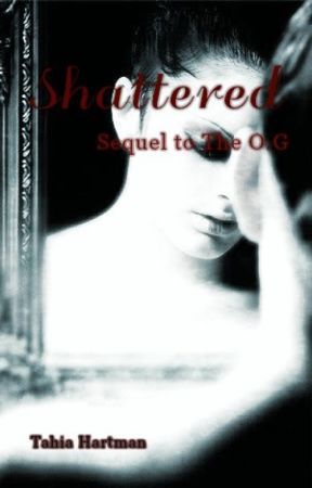 Shattered||Sequel to The O.G||PHANFIC|| by TahiaHartman