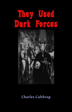 They Used Dark Forces by CharlesCalthrop