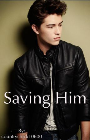 Saving Him by countrychick10600