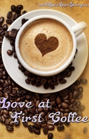 Love at First Coffee by xxIHateLuvStorysxx