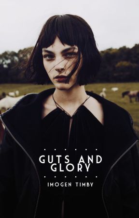 Guts And Glory by aciddaisies