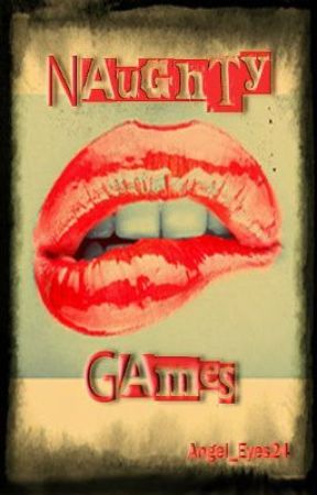 Naughty Games by Angel_Eyes24