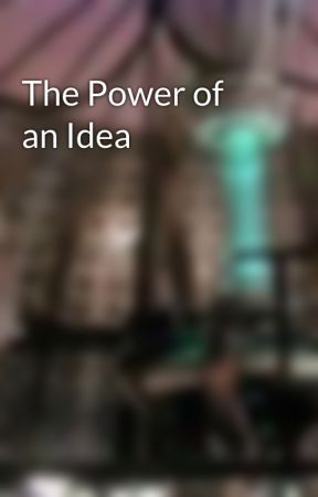 The Power of an Idea by The_Doctor