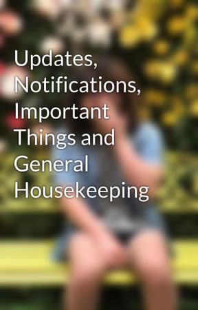 Updates, Notifications, Important Things and General Housekeeping by JellyWobbles101