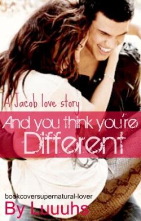 And You Think You're Different? A Jacob Black love story. by luuuhs