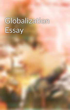 Globalisation essays