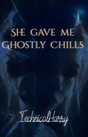 She Gave Me Ghostly Chills by Harjot26and754