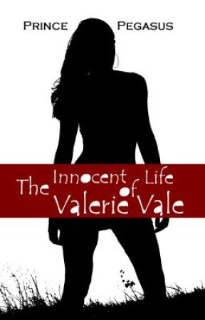 The Innocent Life of Valerie Vale by PrincePegasus