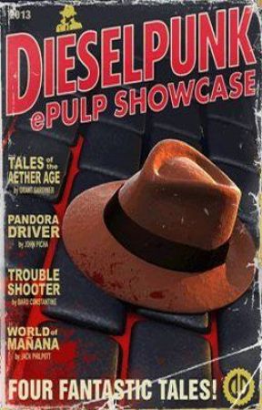 Dieselpunk ePulp Showcase (Anthology) by johnpicha