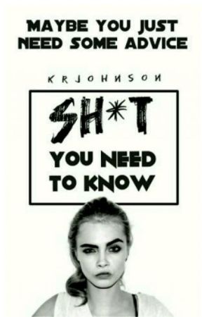 Sh*t You Need To Know(Under Construction) by KrJohnson7