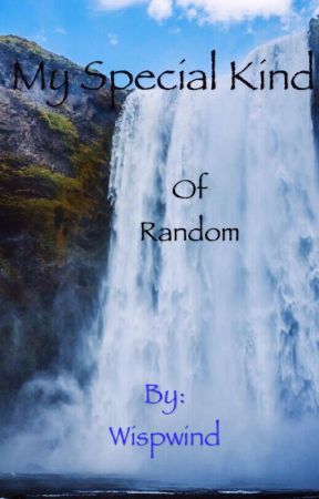 My Special Kind of Random by Wispwind